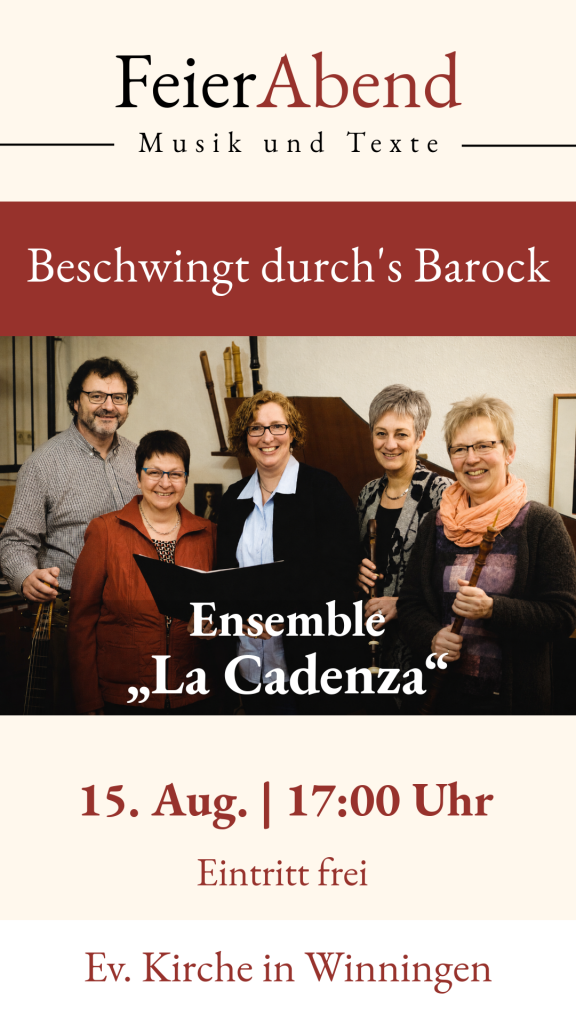 Flyer: Feierabend Musik und Texte "Beschwingt durch's Barock" Ensemble "La Cadenza" am 15.August 2026 um 17 Uhr. Ort: Evangelische Kirche Winningen Der Eintritt ist frei.